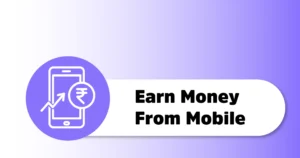 Mobile Se Paise Kamane Ka Tarika,